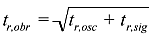 t(r,obr) = sqrt( t(r,osc)^2 + t(r,sig)^2)